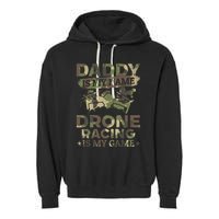 Daddy Is My Name Drone Racing Is My Game Daddy Drone Pilot Great Gift Garment-Dyed Fleece Hoodie
