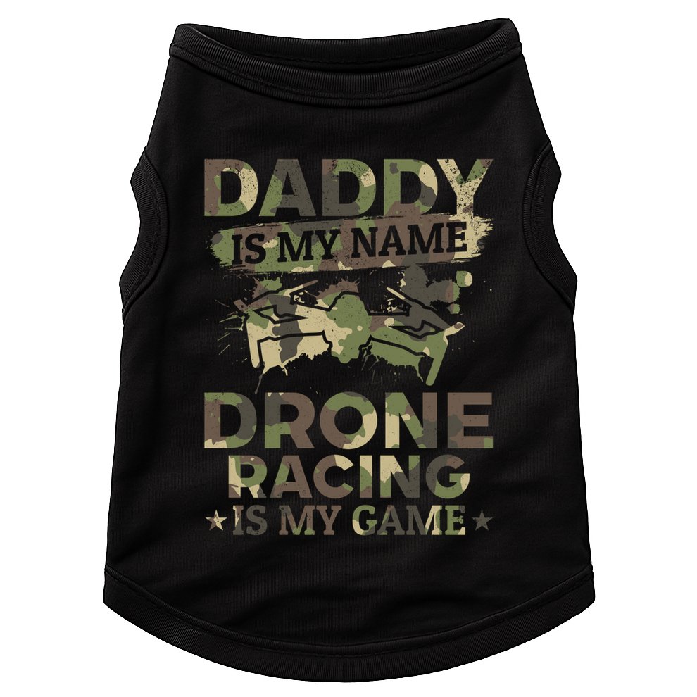 Daddy Is My Name Drone Racing Is My Game Daddy Drone Pilot Great Gift Doggie Tank