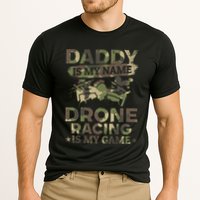 Daddy Is My Name Drone Racing Is My Game Daddy Drone Pilot Great Gift Performance Shirt