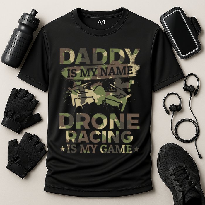 Daddy Is My Name Drone Racing Is My Game Daddy Drone Pilot Great Gift Performance Shirt