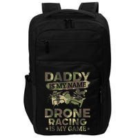 Daddy Is My Name Drone Racing Is My Game Daddy Drone Pilot Great Gift Impact Tech Backpack