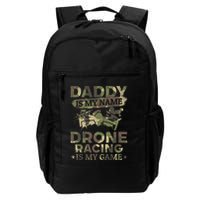 Daddy Is My Name Drone Racing Is My Game Daddy Drone Pilot Great Gift Backpack