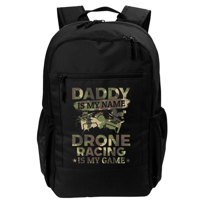 Daddy Is My Name Drone Racing Is My Game Daddy Drone Pilot Great Gift Backpack