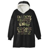 Daddy Is My Name Drone Racing Is My Game Daddy Drone Pilot Great Gift Hooded Wearable Blanket
