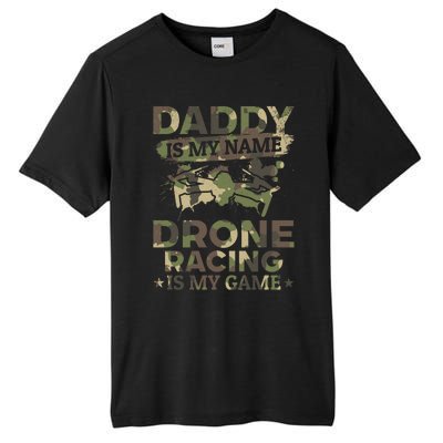 Daddy Is My Name Drone Racing Is My Game Daddy Drone Pilot Great Gift Tall Fusion ChromaSoft Performance T-Shirt