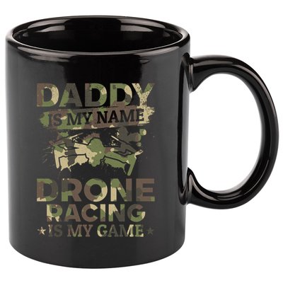 Daddy Is My Name Drone Racing Is My Game Daddy Drone Pilot Great Gift 11oz C Handle Ceramic Mug