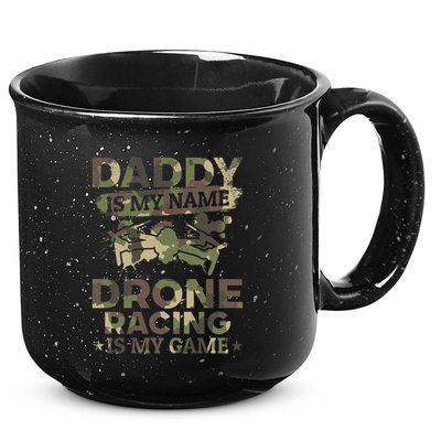 Daddy Is My Name Drone Racing Is My Game Daddy Drone Pilot Great Gift 15oz Campfire Ceramic Mug