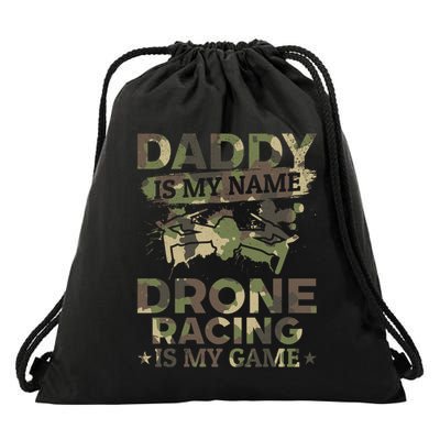 Daddy Is My Name Drone Racing Is My Game Daddy Drone Pilot Great Gift Drawstring Bag