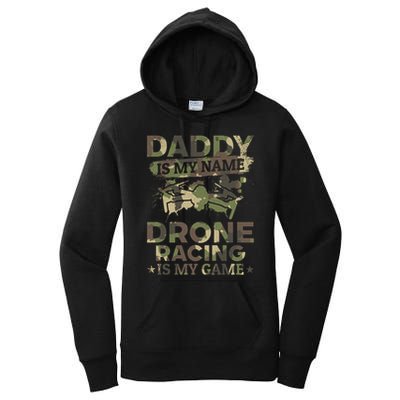 Daddy Is My Name Drone Racing Is My Game Daddy Drone Pilot Great Gift Women's Pullover Hoodie