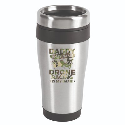 Daddy Is My Name Drone Racing Is My Game Daddy Drone Pilot Great Gift 16oz Travel Tumbler