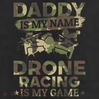 Daddy Is My Name Drone Racing Is My Game Daddy Drone Pilot Great Gift Trucker Hat