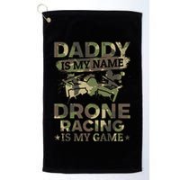 Daddy Is My Name Drone Racing Is My Game Daddy Drone Pilot Great Gift Golf Towel