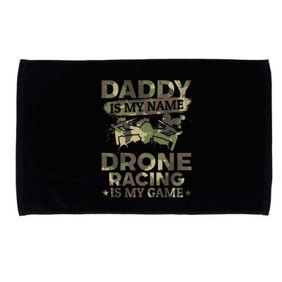 Daddy Is My Name Drone Racing Is My Game Daddy Drone Pilot Great Gift Microfiber Hand Towel