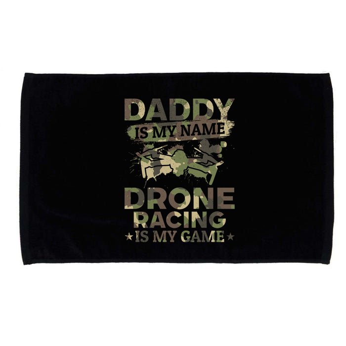 Daddy Is My Name Drone Racing Is My Game Daddy Drone Pilot Great Gift Microfiber Hand Towel