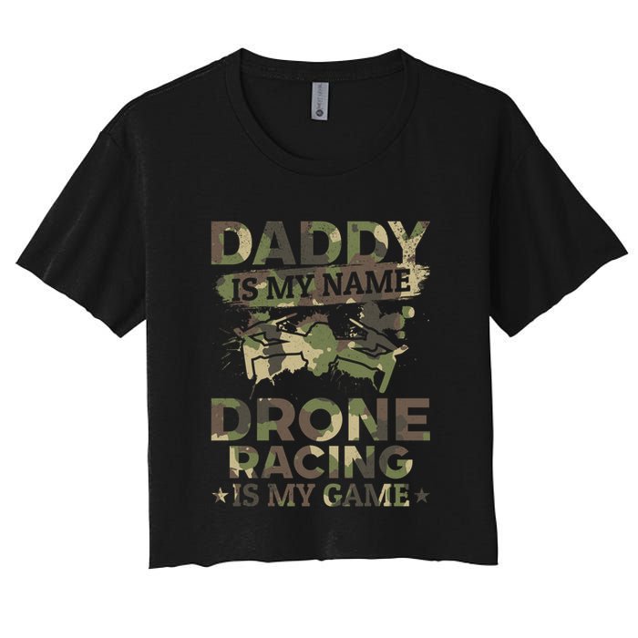 Daddy Is My Name Drone Racing Is My Game Daddy Drone Pilot Great Gift Crop Top
