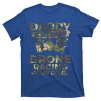 Daddy Is My Name Drone Racing Is My Game Daddy Drone Pilot Great Gift T-Shirt