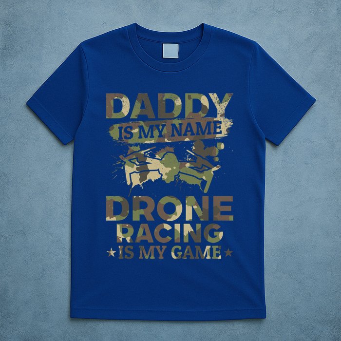 Daddy Is My Name Drone Racing Is My Game Daddy Drone Pilot Great Gift T-Shirt