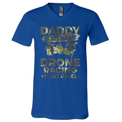 Daddy Is My Name Drone Racing Is My Game Daddy Drone Pilot Great Gift V-Neck T-Shirt