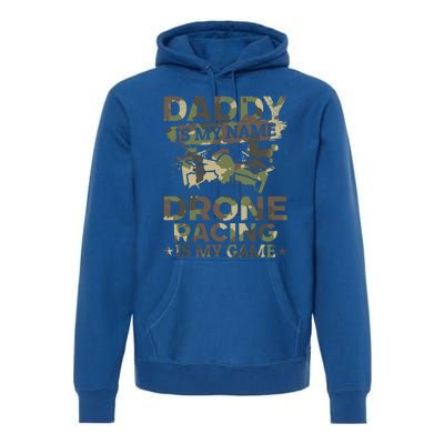 Daddy Is My Name Drone Racing Is My Game Daddy Drone Pilot Great Gift Premium Hoodie