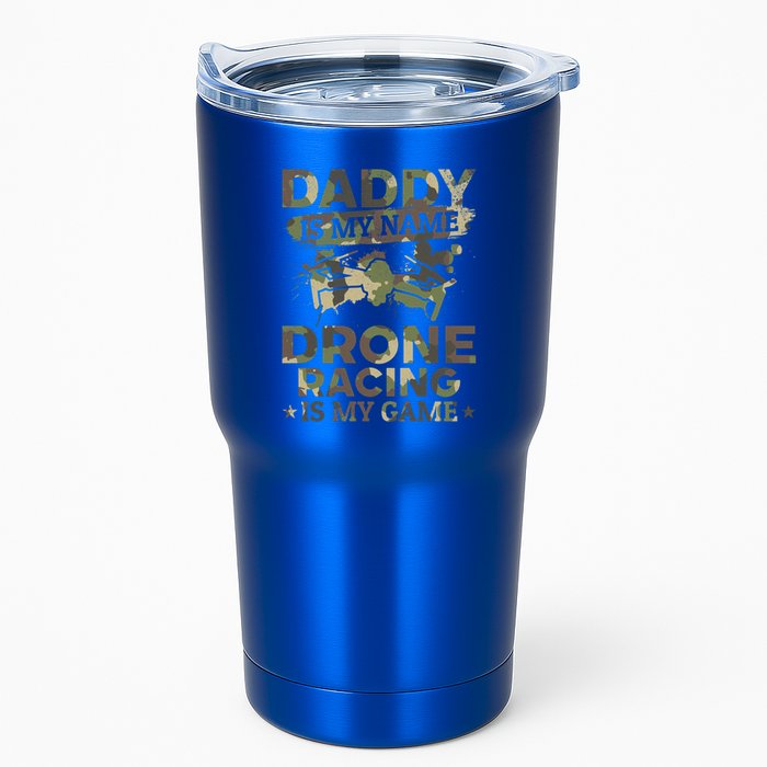 Daddy Is My Name Drone Racing Is My Game Daddy Drone Pilot Great Gift Tumbler