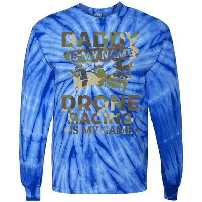 Daddy Is My Name Drone Racing Is My Game Daddy Drone Pilot Great Gift Tie-Dye Long Sleeve Shirt