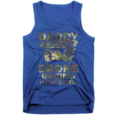 Daddy Is My Name Drone Racing Is My Game Daddy Drone Pilot Great Gift Tank Top