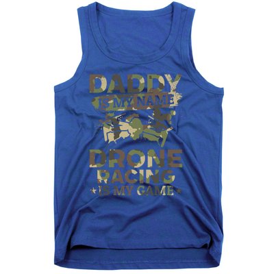 Daddy Is My Name Drone Racing Is My Game Daddy Drone Pilot Great Gift Tank Top