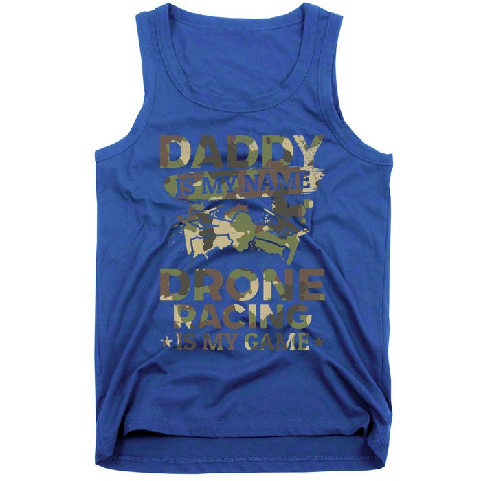 Daddy Is My Name Drone Racing Is My Game Daddy Drone Pilot Great Gift Tank Top