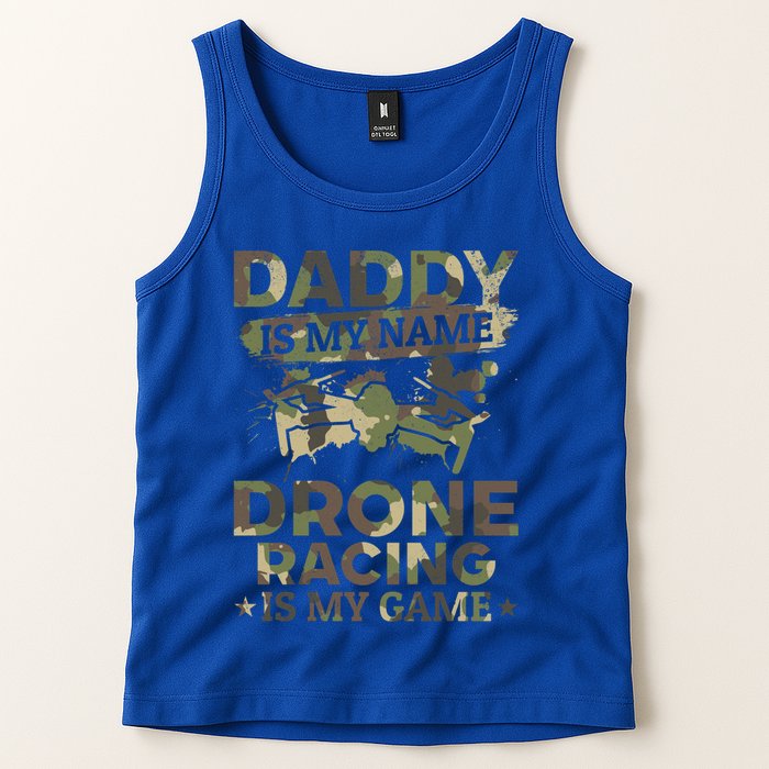 Daddy Is My Name Drone Racing Is My Game Daddy Drone Pilot Great Gift Tank Top