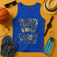 Daddy Is My Name Drone Racing Is My Game Daddy Drone Pilot Great Gift Tank Top