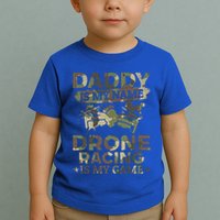 Daddy Is My Name Drone Racing Is My Game Daddy Drone Pilot Great Gift Toddler T-Shirt