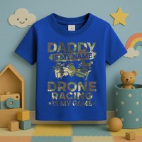Daddy Is My Name Drone Racing Is My Game Daddy Drone Pilot Great Gift Toddler T-Shirt