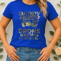 Daddy Is My Name Drone Racing Is My Game Daddy Drone Pilot Great Gift Womens T-Shirt