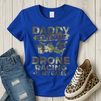 Daddy Is My Name Drone Racing Is My Game Daddy Drone Pilot Great Gift Womens T-Shirt