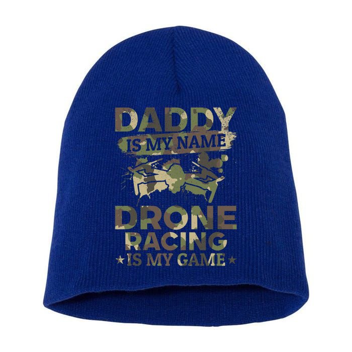 Daddy Is My Name Drone Racing Is My Game Daddy Drone Pilot Great Gift Short Acrylic Beanie