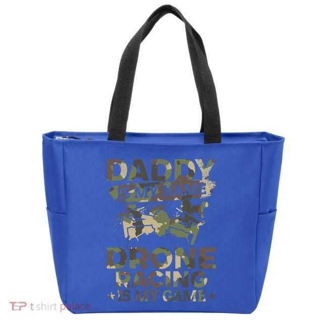 Daddy Is My Name Drone Racing Is My Game Daddy Drone Pilot Great Gift Zip Tote Bag