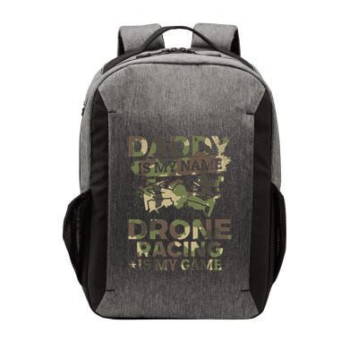 Daddy Is My Name Drone Racing Is My Game Daddy Drone Pilot Great Gift Vector Backpack