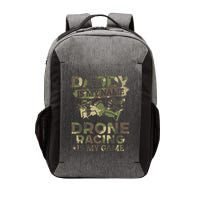 Daddy Is My Name Drone Racing Is My Game Daddy Drone Pilot Great Gift Vector Backpack