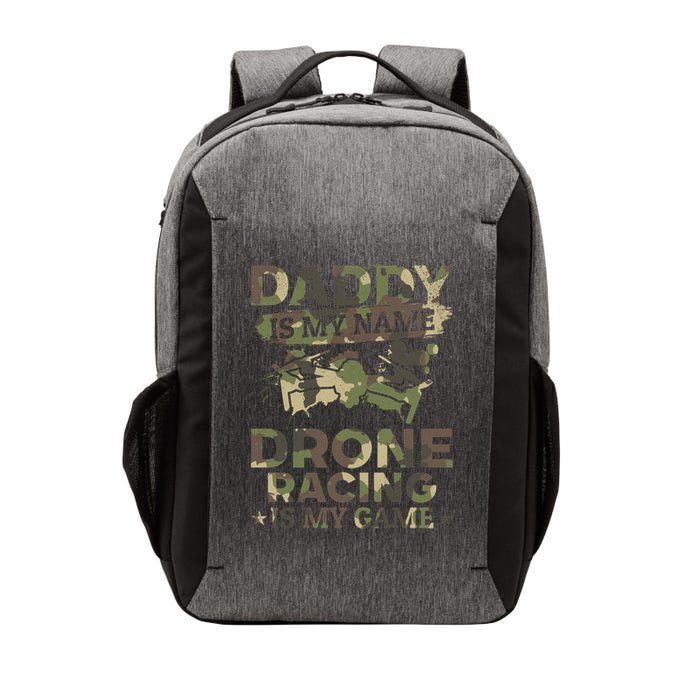 Daddy Is My Name Drone Racing Is My Game Daddy Drone Pilot Great Gift Vector Backpack