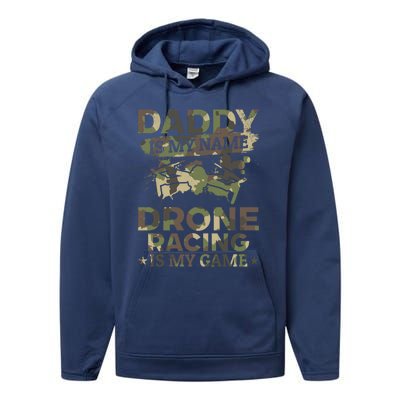 Daddy Is My Name Drone Racing Is My Game Daddy Drone Pilot Great Gift Performance Fleece Hoodie