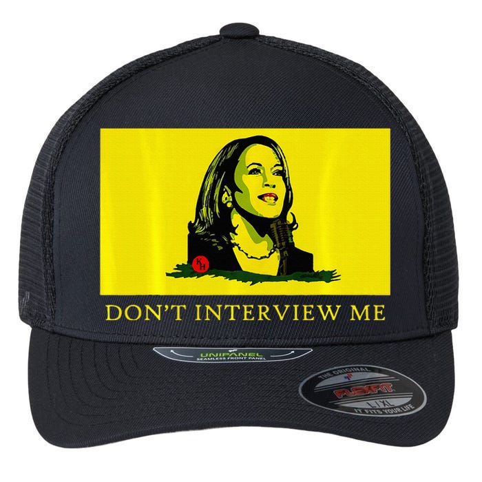 Don’T Interview Me Kamala Harris Funny Quote Vote Kamala Flexfit Unipanel Trucker Cap