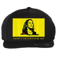 Don’T Interview Me Kamala Harris Funny Quote Vote Kamala Wool Snapback Cap