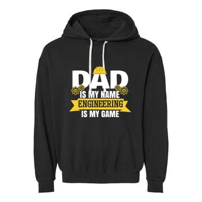 Dad Is My Name Engineering Is My Game Funny Dad Engineer Gift Garment-Dyed Fleece Hoodie