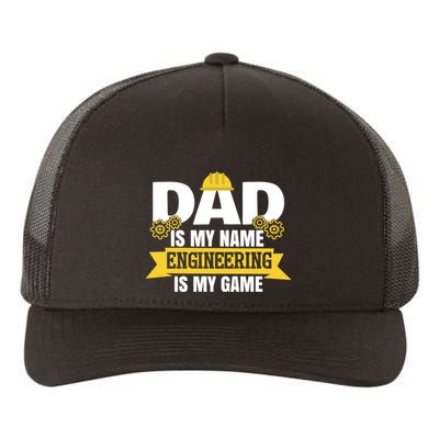Dad Is My Name Engineering Is My Game Funny Dad Engineer Gift Yupoong Adult 5-Panel Trucker Hat
