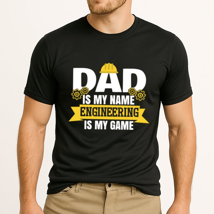 Dad Is My Name Engineering Is My Game Funny Dad Engineer Gift Performance Shirt