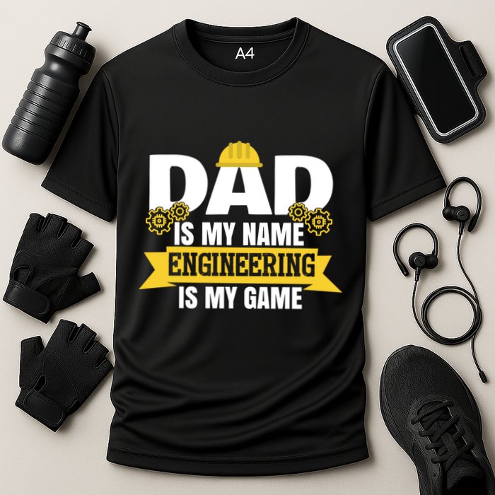 Dad Is My Name Engineering Is My Game Funny Dad Engineer Gift Performance Shirt