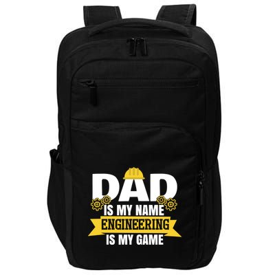 Dad Is My Name Engineering Is My Game Funny Dad Engineer Gift Impact Tech Backpack
