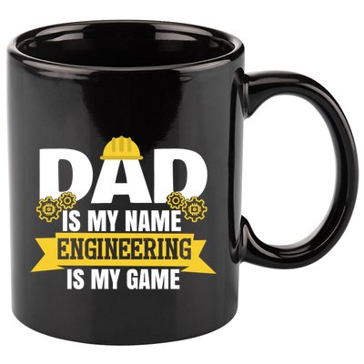 Dad Is My Name Engineering Is My Game Funny Dad Engineer Gift 11oz C Handle Ceramic Mug