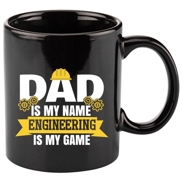 Dad Is My Name Engineering Is My Game Funny Dad Engineer Gift 11oz C Handle Ceramic Mug