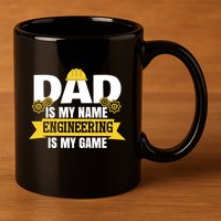 Dad Is My Name Engineering Is My Game Funny Dad Engineer Gift 11oz C Handle Ceramic Mug